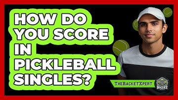 How Do You Score In Pickleball Singles?