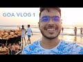 THE GOA VLOG 1