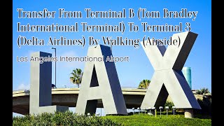 How to get from Terminal B (Tom Bradley International Terminal) to Terminal 3 | LAX