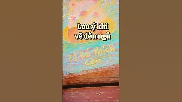 Lưu ý khi vẽ đèn ngủ - DIY cùng Tiệm Tạp Hoá Nhà May