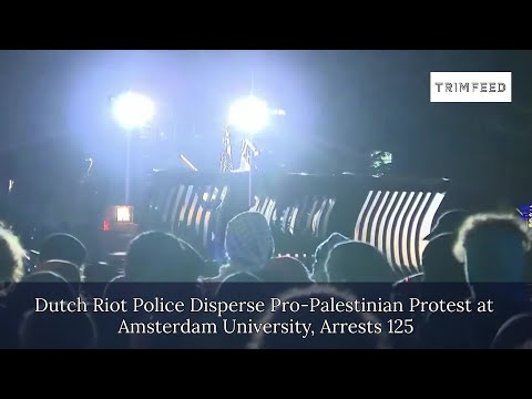 Dutch Riot Police Disperse Pro-Palestinian Protest at Amsterdam University, Arrests 125