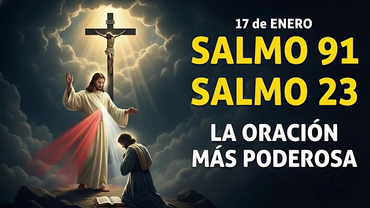 ORACIÓN del día 17 de ENERO - SALMO 91 y SALMO 23 - La oración más poderosa