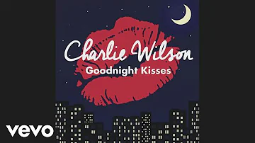 Charlie Wilson - Goodnight Kisses (Audio)