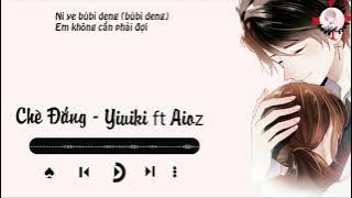 [ Vietsub ] Chè Đắng - Yihuik ft Aioz