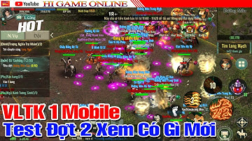 VLTK 1 Mobile - Test Đợt 2 Xem Có Gì Mới - Hi Game Online