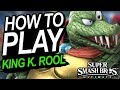 How To Play King K. Rool In Smash Ultimate