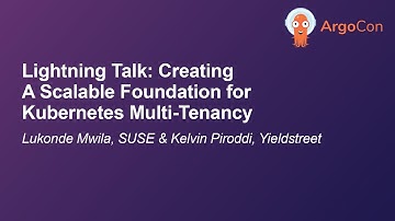 Lightning Talk: Creating A Scalable Foundation for Kubernetes Mult... Lukonde Mwila & Kelvin Piroddi