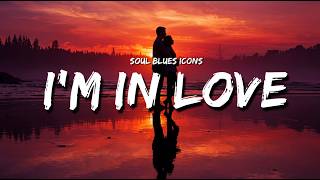 Soul Blues Icons - I'm In Love (Lyrics)