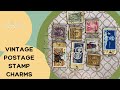 🤩 Vintage Postage Stamp Charms | Junk Journal Tutorial