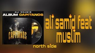 Ali samid ft muslim north side new #album_capitanoss