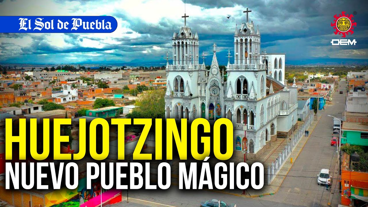 Descubre Huejotzingo: el nuevo Pueblo Mágico de Puebla