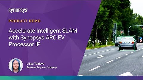 Accelerate Intelligent SLAM with DesignWare ARC EV Processor IP | Synopsys