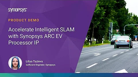 Accelerate Intelligent SLAM with DesignWare ARC EV Processor IP | Synopsys