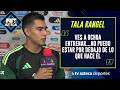 Entrevista Tala Rangel: “Ningún portero tiene el puesto seguro”
