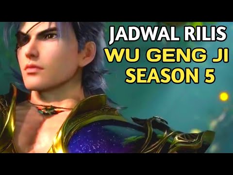 Tanggal Rilis Wu Geng Ji Season 5