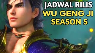 Tanggal Rilis Wu Geng Ji Season 5