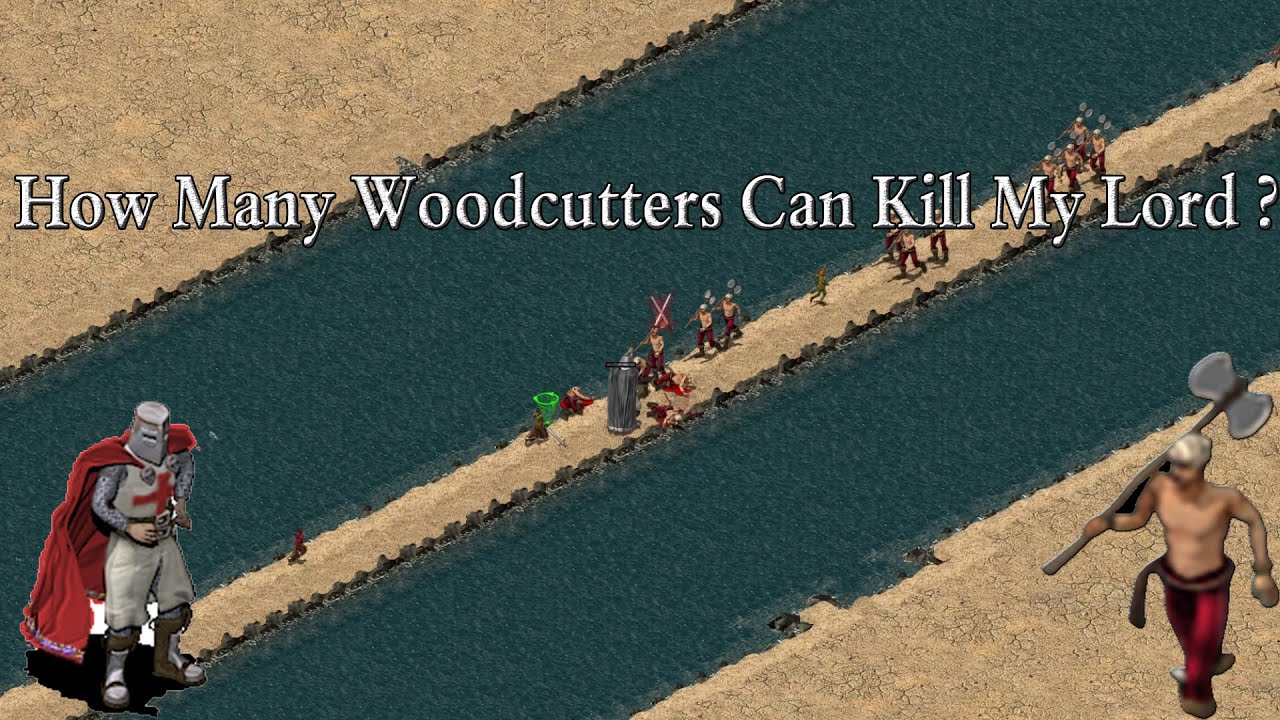 How Many Woodcutters Can Kill My Lord ? Stronghold Crusader Definitive Edition