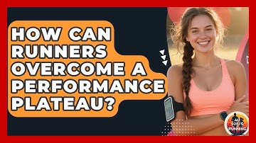 How Can Runners Overcome A Performance Plateau? - All Sorts Of Running