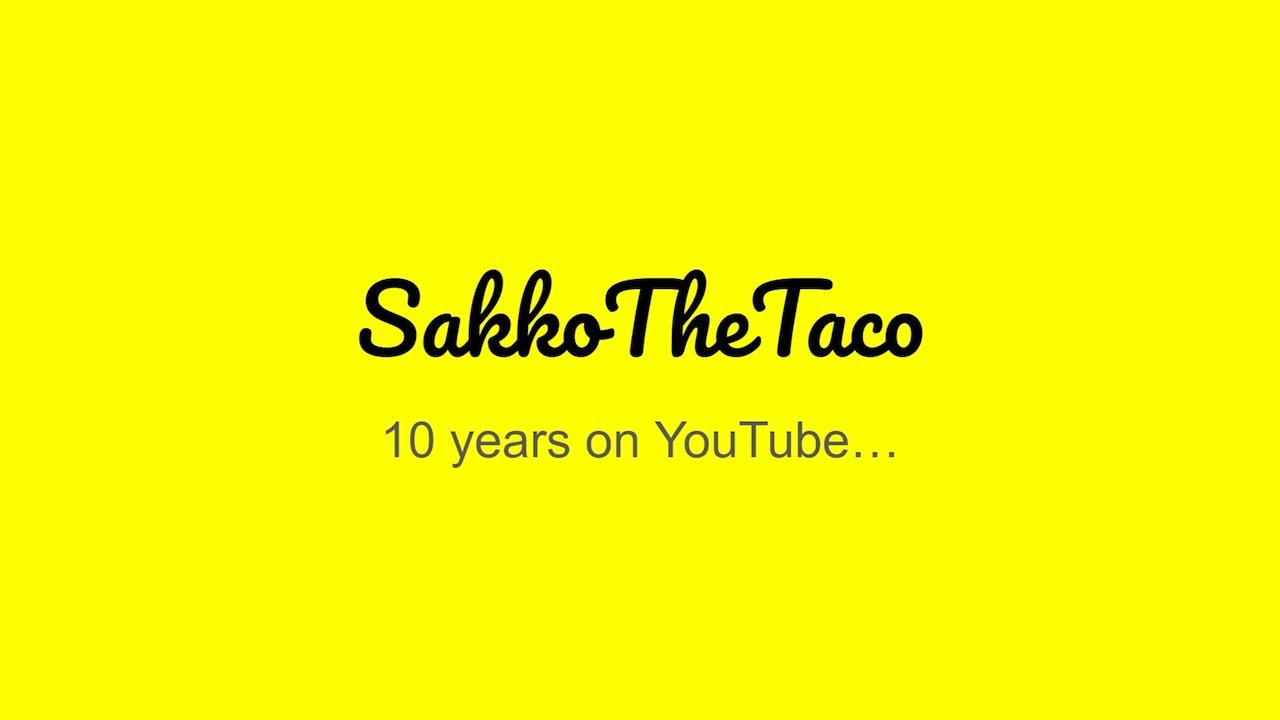 SakkoTheTaco - 10 years on YouTube