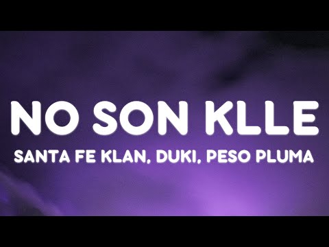 Santa Fe Klan Duki Peso Pluma NO SON KLLE Letra Lyrics