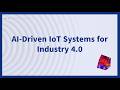 AI-Driven IoT Systems for Industry 4.0
