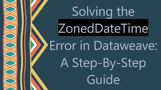Famous Solving the ZonedDateTime Error in Dataweave: A Step-By-Step Guide Wealth