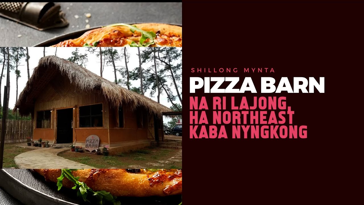 Pizza Barn Na Ri Lajong Ha Northeast Kaba Nyngkong || Shillong Mynta