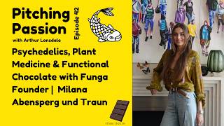 Psychedelics, Plant Medicine &amp; Functional Chocolate with Funga Founder | Milana Abensperg und Traun