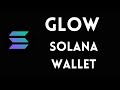 2024 A comprehensive guide to glow solana Wallet all you need to know this crypto wallet