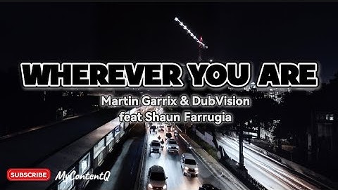 Wherever You Are ~ Martin Garrix & Dubvision feat Shaun Farrugia (Lyric Video)