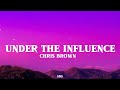 Chris Brown - Under The Influence ( lyrics video  ) 