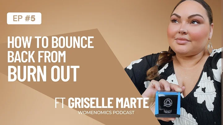 How to Bounce Back from Burn Out ft. Griselle "She...