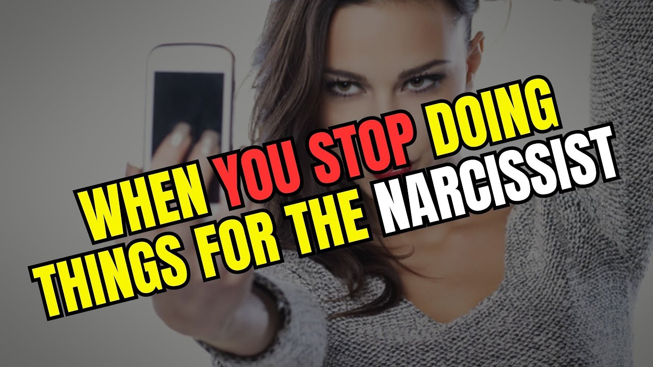 WHEN YOU STOP DOING THINGS FOR THE NARCISSIST - YouTube