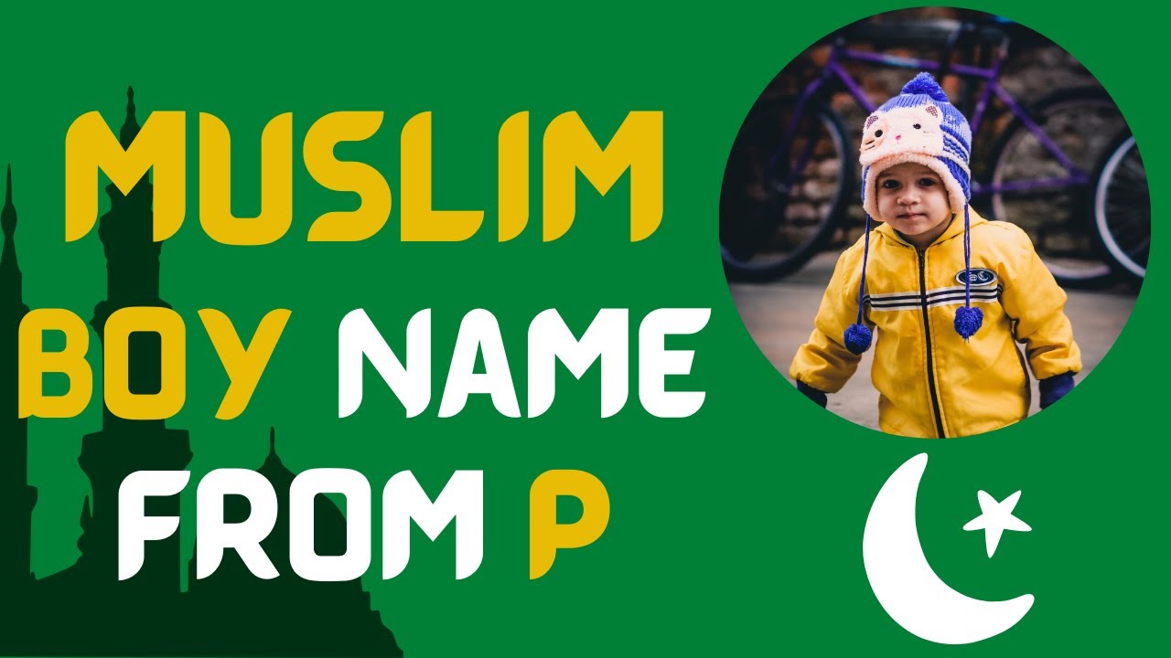 Latest 2022 Islamic Muslim Arabic Boy Names Starting With P Latest 2022 Islamic Muslim Arabic Boy Names Starting With P