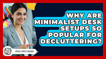 Why Are Minimalist Desk Setups So Popular For Decluttering? - Office Supply Insider
