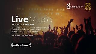 LIVE MUSIC PERFORMANCE BY U.SENJA BAND AT SOBO' KITCHEN & SPACE