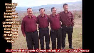 Odam Kireç Tutmutor Kumunu Katmayınca Yamadan Gel Yamadan Cover Rahmetli Bayram Ölmez Ve Ali Kena03