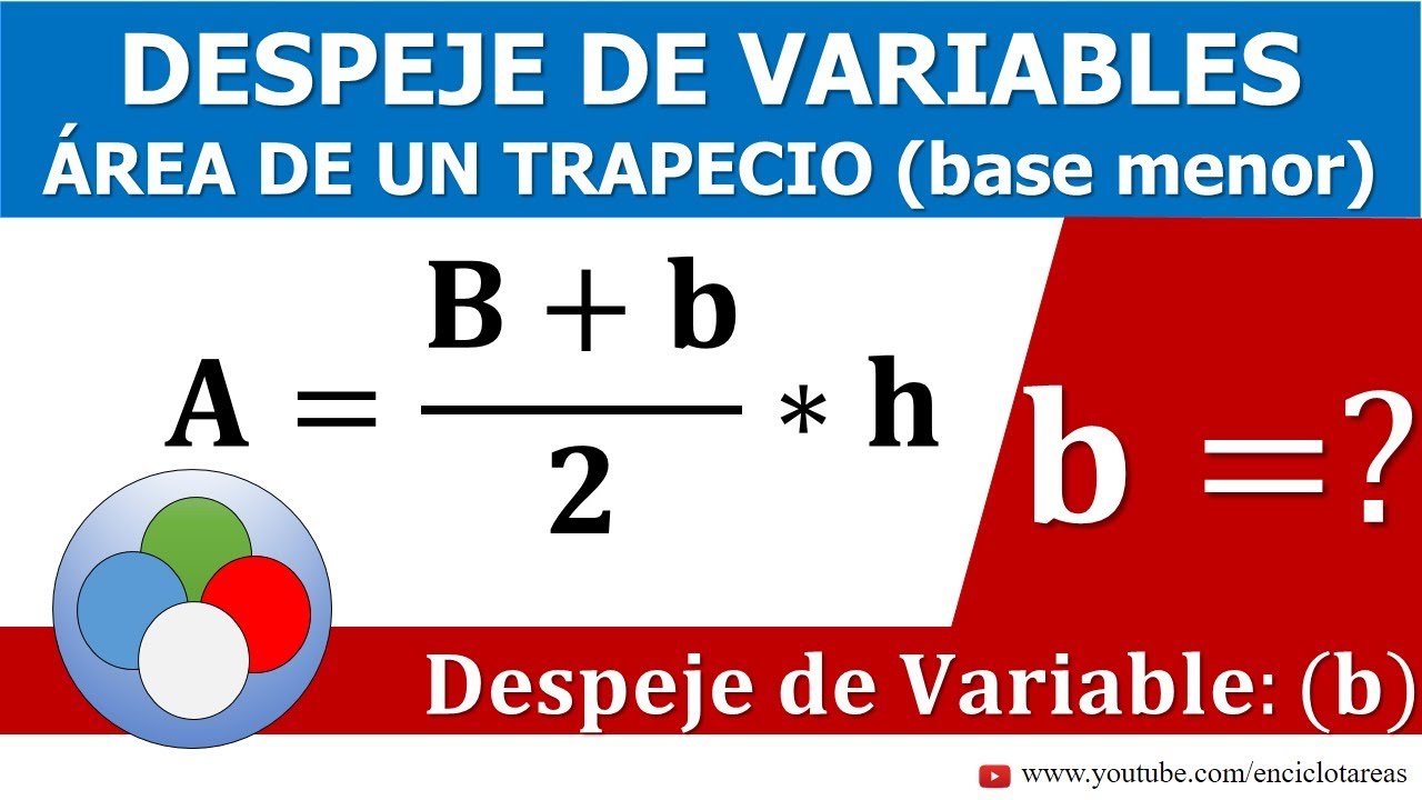 DESPEJE DE VARIABLES ÁREA DE UN TRAPECIO (Base menor b) YouTube