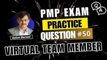PMP Exam Practice Question and Answer #50 -  Virtual Team Member
