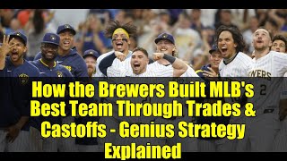 How the Brewers Built MLB s Best Team Through Trades Castoffs Genius Strategy Ex