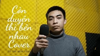 Còn duyên thì bên nhau - Thái Học Cover Quân Trần | Ai sẽ là người bên em ...