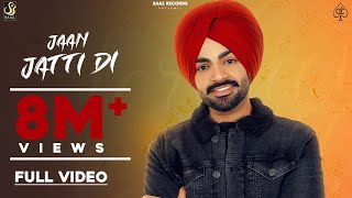 Jaan Jatti Di : Jordan Sandhu (  Video ) || Jassi X || Latest Punjabi Song 2021