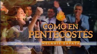 Melanie Zapata - Como en PENTECOSTÉS 🔥 chords