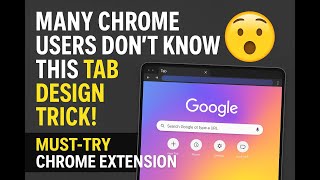 Many Chrome Users Don’t Know This Tab Design Trick! 😲 | Must-Try Chrome Extension