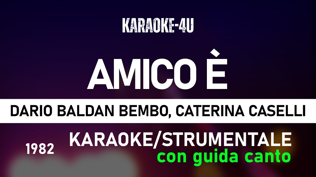 Amico è - Dario Baldan Bembo, Caterina Caselli (karaoke/strumentale/testo/lyrics) GUIDA CANTO