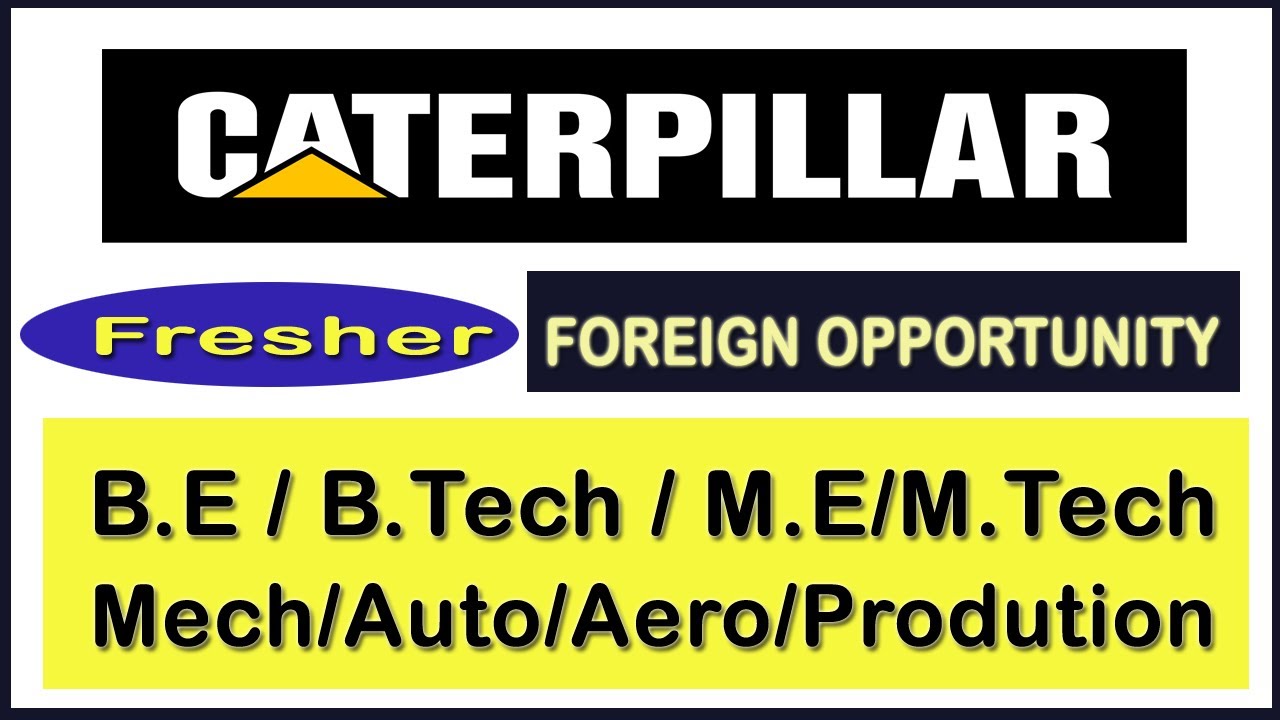 CATERPILLAR JOB OPENINGS B.E / M.E MECH ,AUTO,PRODUCTION ENGG