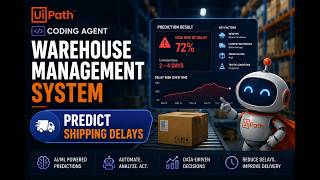 Warehouse Management System – Predict Shipping Delays | UiPath Coding Agent Project