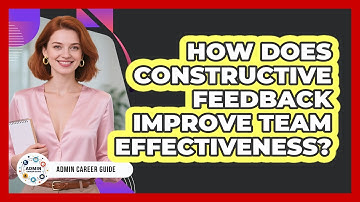How Does Constructive Feedback Improve Team Effectiveness? - Admin Career Guide