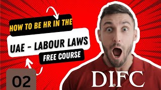 Deep Dive: How to be an HR in the UAE Free HR Courses| 02| UAE LABOUR LAWS- Federal and Free Zone