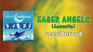 EAGER ANGELS - Session Road (Acoustic) Official Audio